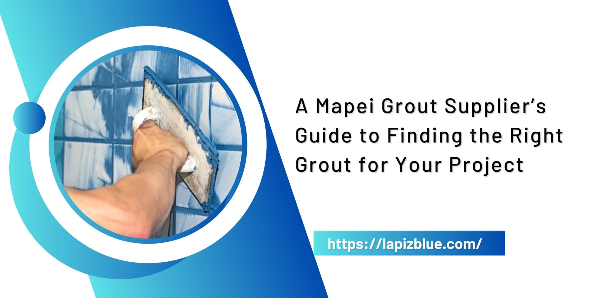 A Mapei Grout Supplier's Guide to Finding the Right Grout for Your Project