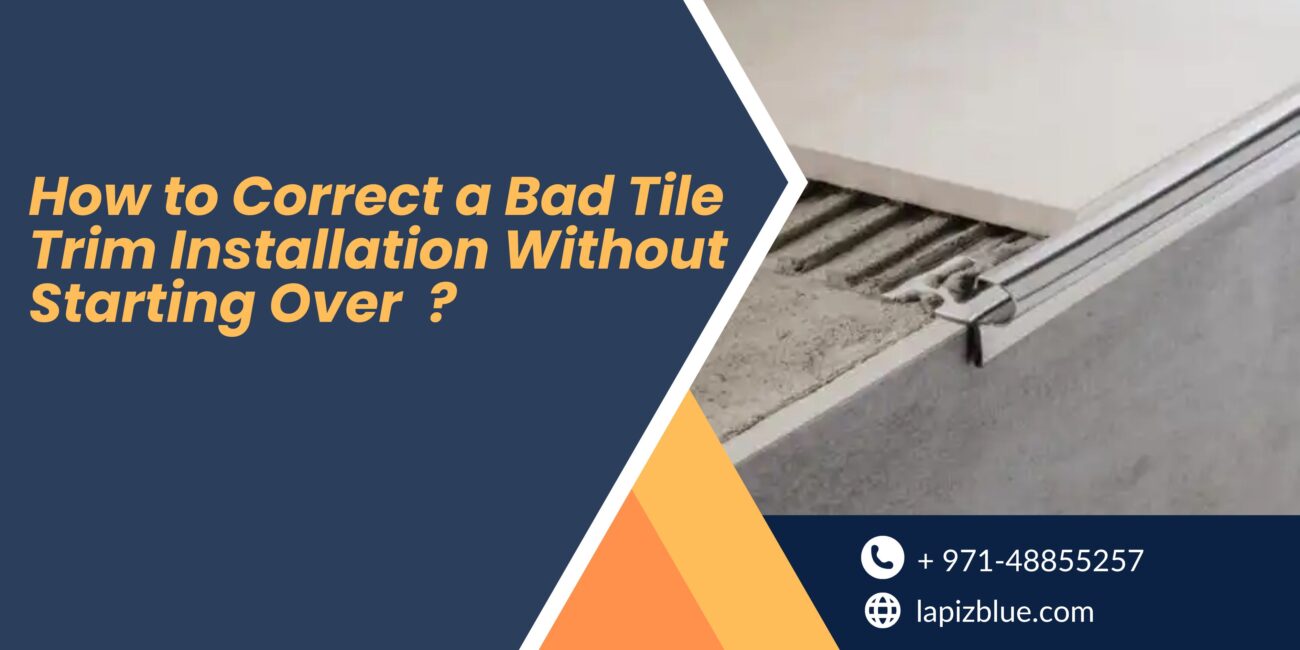 How to Correct a Bad Tile Trim Installation Without Starting Over